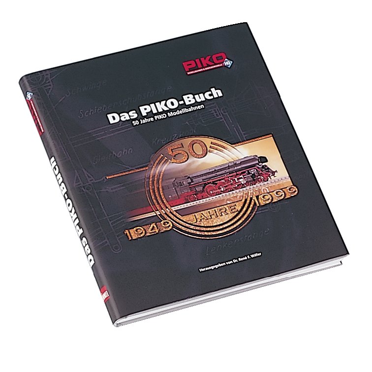 Das PIKO Buch - Das PIKO-Buch: 50 Jahre PIKO Modellbahnen